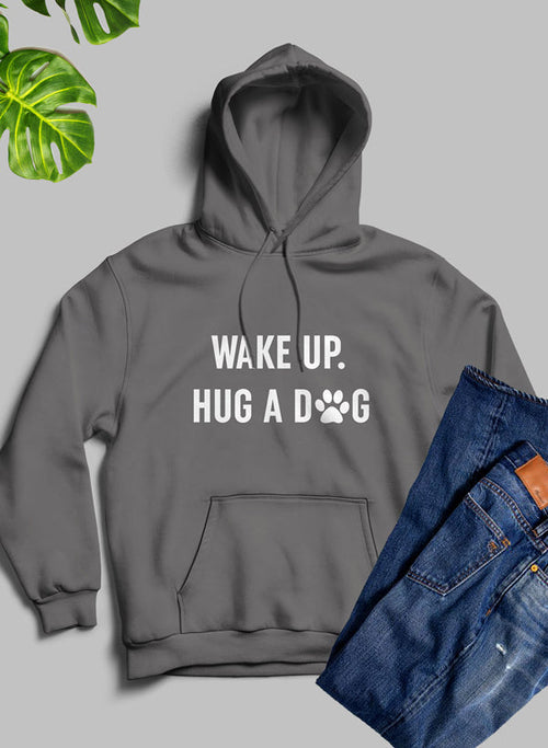 Graphic Sweater funny Dog Quotes Wake Up Hug A Dog Hoodie Dog Lover Gifts